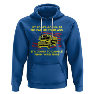 Bus Driver Hoodie My Foot's Gonna Be So Far Up Your Ass Angry Bus Driver TS02 Royal Blue Printyourwear