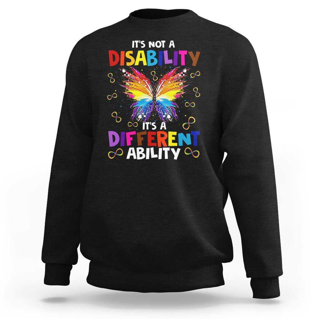 Butterfly Autism Sweatshirt It's Not A Disability It's A Different Ability Spectrum Rainbow Infinity TS02 Black Printyourwear