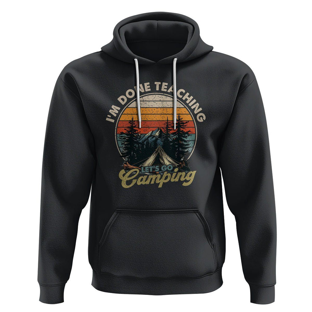 Camper Teacher Hoodie I'm Done Teaching Let's Go Camping TS09 Black Printyourwear