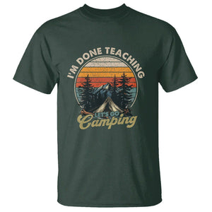 Camper Teacher T Shirt I'm Done Teaching Let's Go Camping TS09 Dark Forest Green Printyourwear