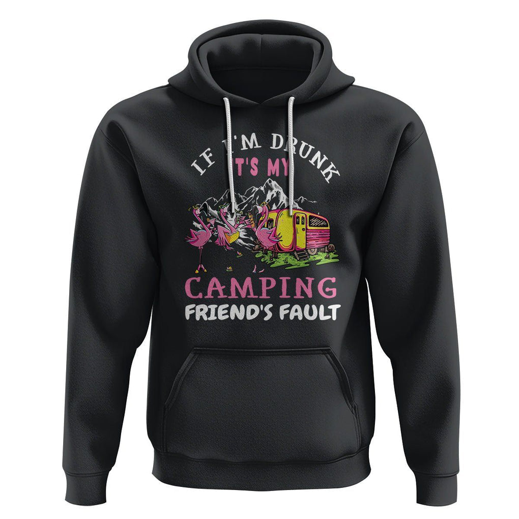 Camping Beer Lover Hoodie If I'm Drunk It's My Camping Friend's Fault Funny Flamingo TS09 Black Printyourwear