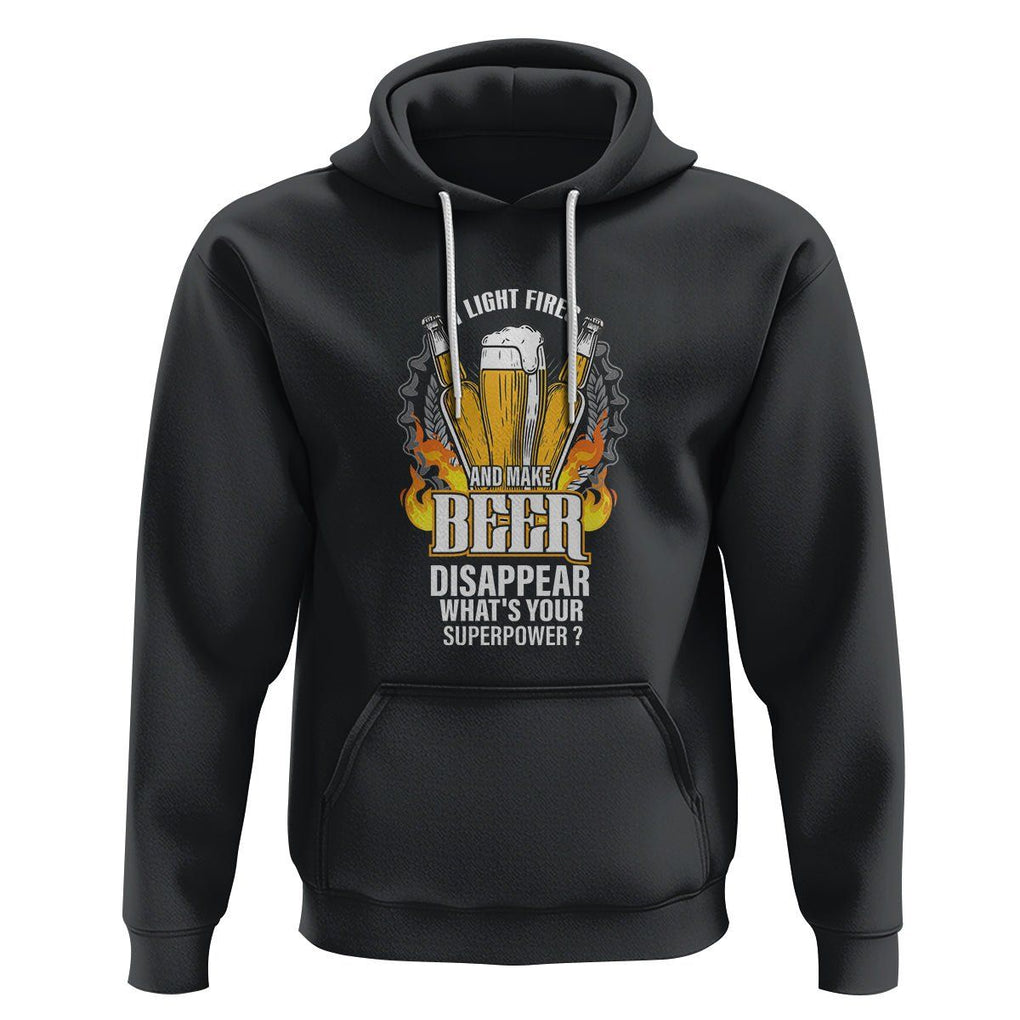 Camping Hoodie I Light Fires And Make Beer Disappear What's Your Superpower TS09 Black Printyourwear