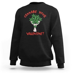 Cannabe Your Valentine 420 Cannabis Bouquet Marijuana Weed Flower Sweatshirt TS09 Black Printyourwear