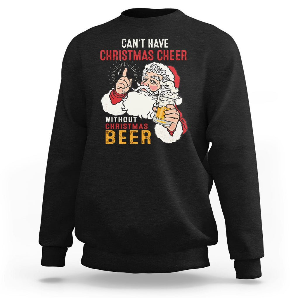 Can't Have Christmas Cheer Without Christmas Beer Santa Drinking Sweatshirt TS09 Black Printyourwear