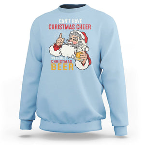 Can't Have Christmas Cheer Without Christmas Beer Santa Drinking Sweatshirt TS09 Light Blue Printyourwear