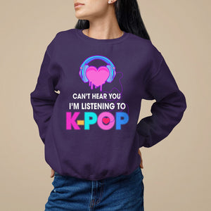 Can't Hear You I'm Listening To K-pop Lover Sweatshirt TS09 Purple Printyourwear