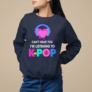 Can't Hear You I'm Listening To K-pop Lover Sweatshirt TS09 Navy Printyourwear