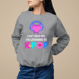 Can't Hear You I'm Listening To K-pop Lover Sweatshirt TS09 Sport Gray Printyourwear