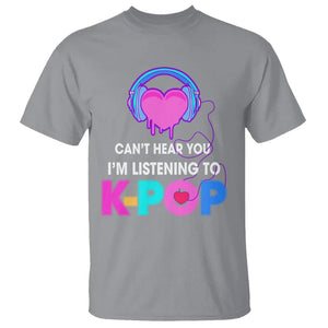 Can't Hear You I'm Listening To K-pop Lover T Shirt TS09 Sport Gray Printyourwear