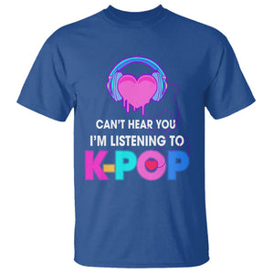 Can't Hear You I'm Listening To K-pop Lover T Shirt TS09 Royal Blue Printyourwear