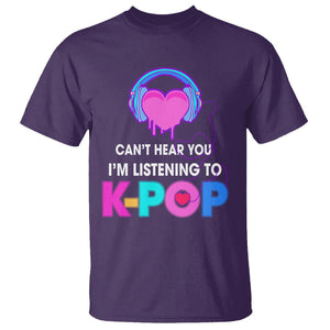 Can't Hear You I'm Listening To K-pop Lover T Shirt TS09 Purple Printyourwear