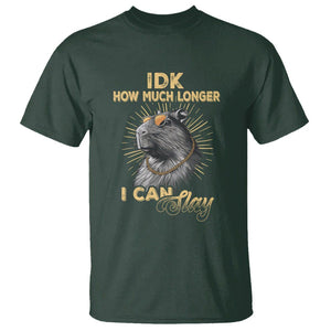 Capybara Lover T Shirt Idk How Much Longer I Can Slay Cool Capy TS09 Dark Forest Green Print Your Wear