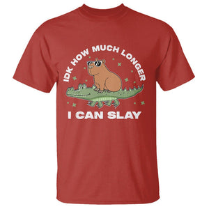 Capybara Lover T Shirt Idk How Much Longer I Can Slay Funny Capy Crocodile TS09 Red Print Your Wear