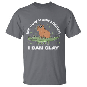 Capybara Lover T Shirt Idk How Much Longer I Can Slay Funny Capy Crocodile TS09 Charcoal Print Your Wear