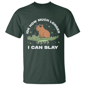 Capybara Lover T Shirt Idk How Much Longer I Can Slay Funny Capy Crocodile TS09 Dark Forest Green Print Your Wear