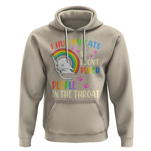 Cat Lover Hoodie I Hug My Cat So I Don't Punch People In The Throat TS09 Sand Printyourwear