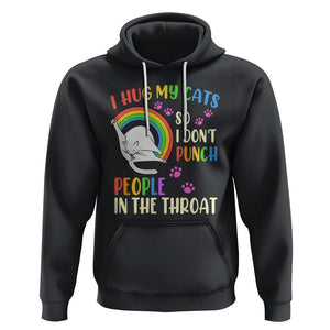 Cat Lover Hoodie I Hug My Cat So I Don't Punch People In The Throat TS09 Black Printyourwear