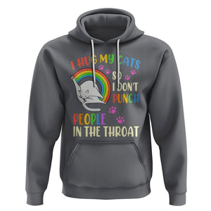 Cat Lover Hoodie I Hug My Cat So I Don't Punch People In The Throat TS09 Charcoal Printyourwear