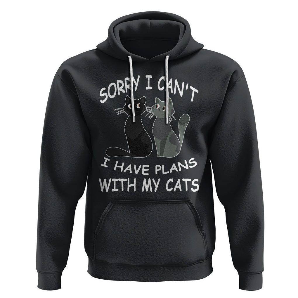 Cat Lover Hoodie Sorry I Can't I Have Plans With My Cats TS02 Black Printyourwear