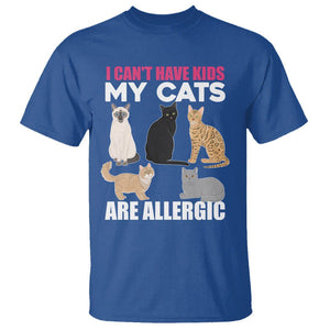 Cat Lover T Shirt I Can't Have Kids My Cats Is Allergic TS02 Royal Blue Printyourwear