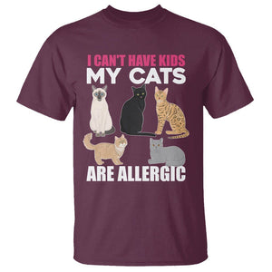 Cat Lover T Shirt I Can't Have Kids My Cats Is Allergic TS02 Maroon Printyourwear