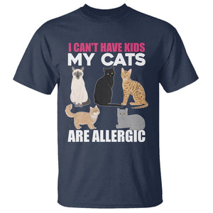 Cat Lover T Shirt I Can't Have Kids My Cats Is Allergic TS02 Navy Printyourwear