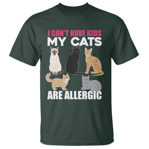 Cat Lover T Shirt I Can't Have Kids My Cats Is Allergic TS02 Dark Forest Green Printyourwear