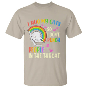 Cat Lover T Shirt I Hug My Cat So I Don't Punch People In The Throat TS09 Sand Printyourwear