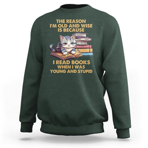 Cat Reading Sweatshirt I'm Old And Wise Because I Read Books When I Was Young And Stupid Funny Reading Lover TS02 Dark Forest Green Printyourwear