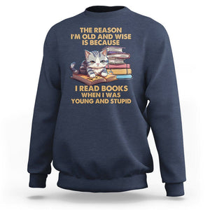 Cat Reading Sweatshirt I'm Old And Wise Because I Read Books When I Was Young And Stupid Funny Reading Lover TS02 Navy Printyourwear