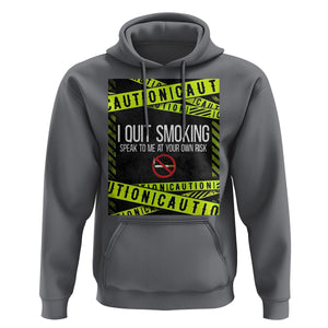 Caution I Quit Smoking Hoodie Speak To Me At Your Own Risk No Tobacco Day TS09 Charcoal Print Your Wear