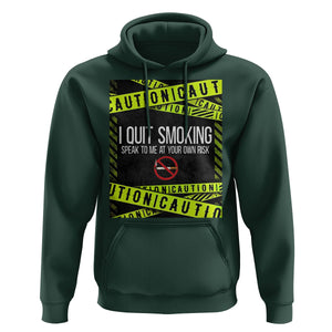 Caution I Quit Smoking Hoodie Speak To Me At Your Own Risk No Tobacco Day TS09 Dark Forest Green Print Your Wear
