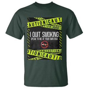 Caution I Quit Smoking T Shirt Speak To Me At Your Own Risk No Tobacco Day TS09 Dark Forest Green Print Your Wear