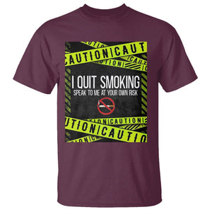 Caution I Quit Smoking T Shirt Speak To Me At Your Own Risk No Tobacco Day TS09 Maroon Print Your Wear