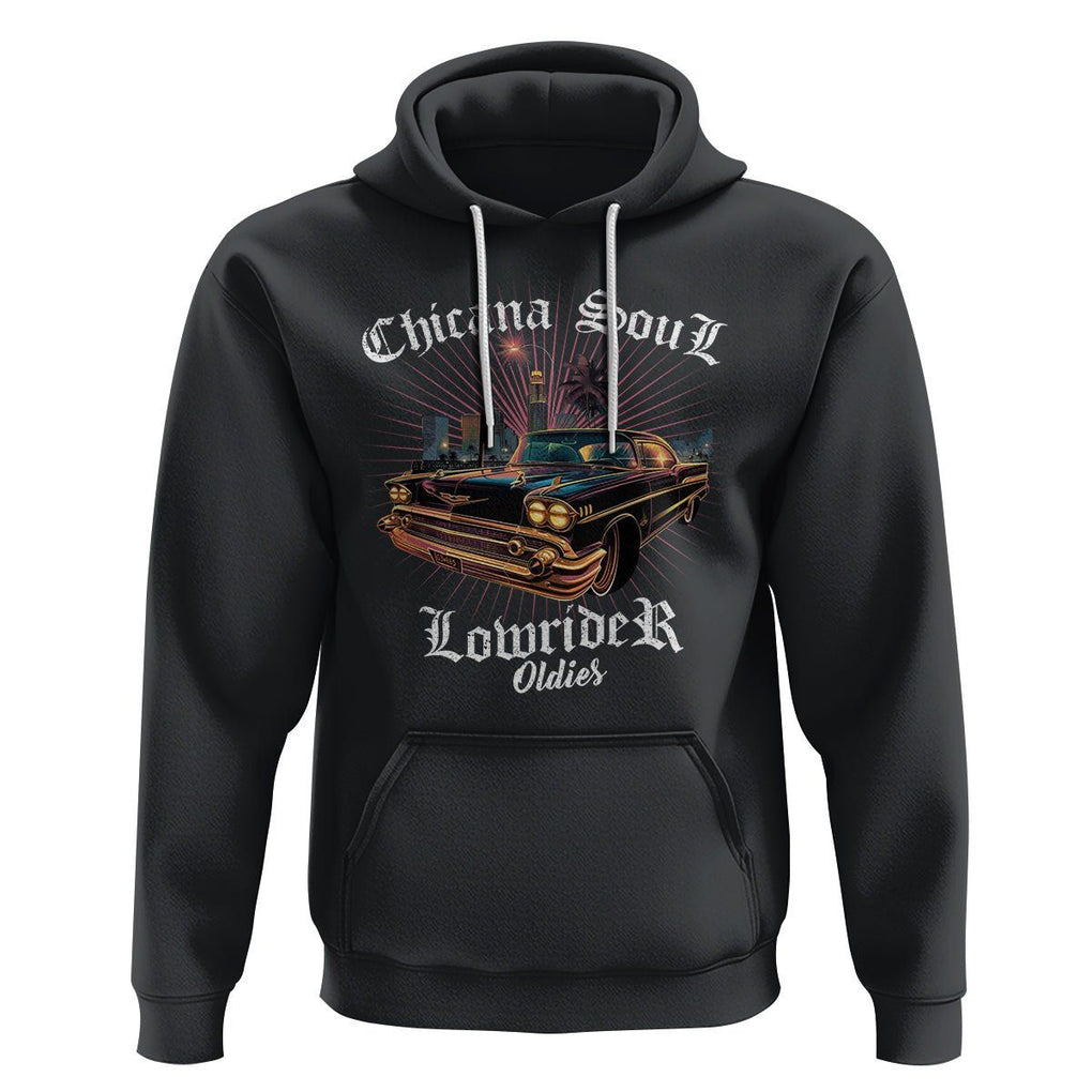 Chicana Soul Lowrider Oldies Mexican Cholo Hoodie TS09 Black Printyourwear