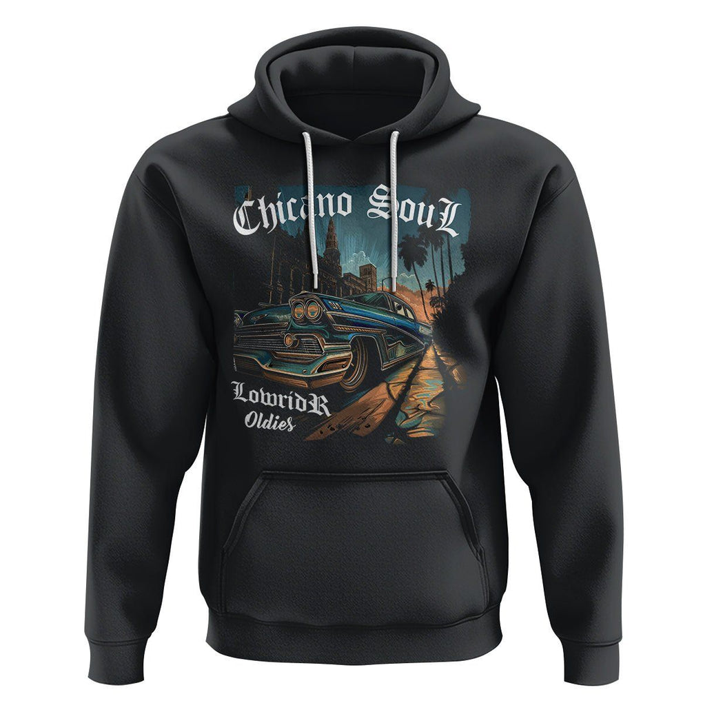 Chicano Soul Lowrider Oldies Mexican Cholo Hoodie TS09 Black Printyourwear