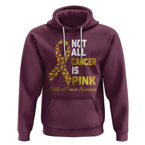 Childhood Cancer Awareness Hoodie Not All Cancer Is Pink Gold Ribbon Support TS02 Maroon Printyourwear