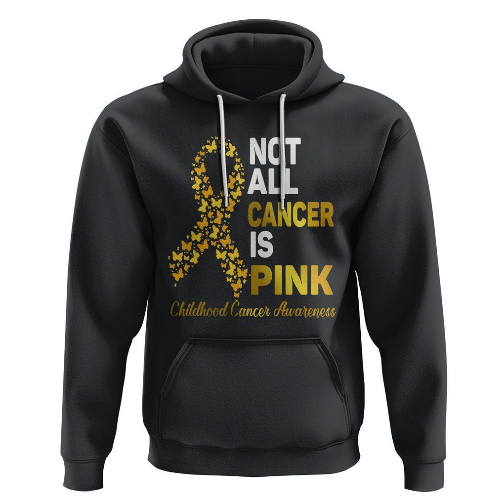 Childhood Cancer Awareness Hoodie Not All Cancer Is Pink Gold Ribbon Support TS02 Black Printyourwear