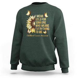 Childhood Cancer Awareness Sweatshirt I Wear Gold For Someone Means Everything TS02 Dark Forest Green Printyourwear