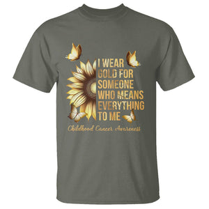 Childhood Cancer Awareness T Shirt I Wear Gold For Someone Means Everything TS02 Military Green Printyourwear