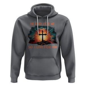 Christian Hoodie Jesus He Died For Me So I Live For Him TS09 Charcoal Printyourwear