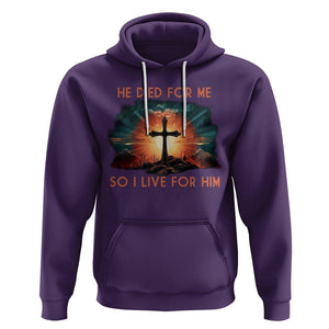 Christian Hoodie Jesus He Died For Me So I Live For Him TS09 Purple Printyourwear