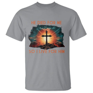 Christian T Shirt Jesus He Died For Me So I Live For Him TS09 Sport Gray Printyourwear