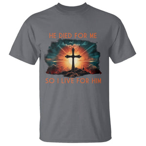 Christian T Shirt Jesus He Died For Me So I Live For Him TS09 Charcoal Printyourwear