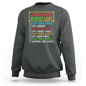 Christmas Bucket List Play Video Games Eat Something And Wait For Santa Sweatshirt TS09 Dark Heather Printyourwear