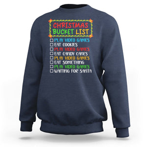 Christmas Bucket List Play Video Games Eat Something And Wait For Santa Sweatshirt TS09 Navy Printyourwear