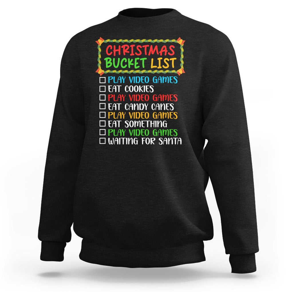 Christmas Bucket List Play Video Games Eat Something And Wait For Santa Sweatshirt TS09 Black Printyourwear