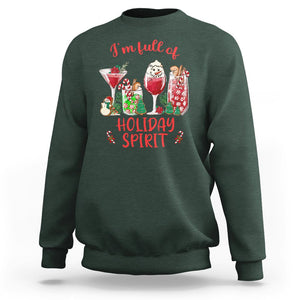 Christmas Cocktails Drinking I'm Full Of Holiday Spirit Sweatshirt TS09 Dark Forest Green Printyourwear