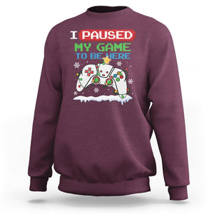 Christmas Gamer I Paused My Game To Be Here Sweatshirt TS09 Maroon Printyourwear