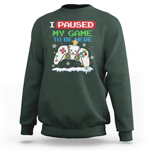 Christmas Gamer I Paused My Game To Be Here Sweatshirt TS09 Dark Forest Green Printyourwear